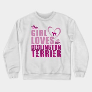 This Girl Loves Her Bedlington Terrier! Especially for Bedlington Terrier Dog Lovers! Crewneck Sweatshirt